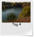 Tag 4