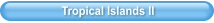 Tropical Islands II